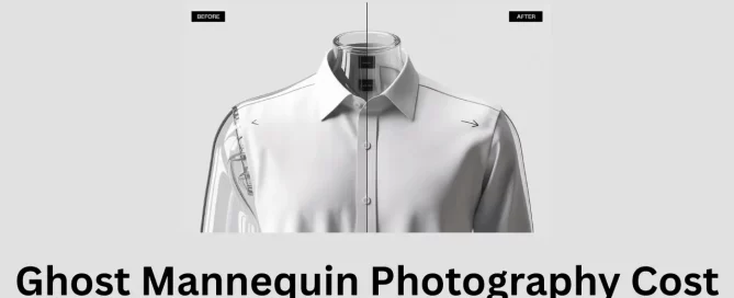 Ghost Mannequin Photography Cost 2026